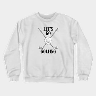 Let's Go Golfing Crewneck Sweatshirt